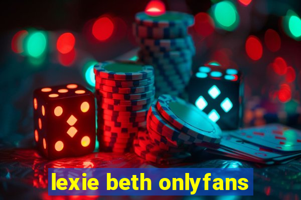 lexie beth onlyfans